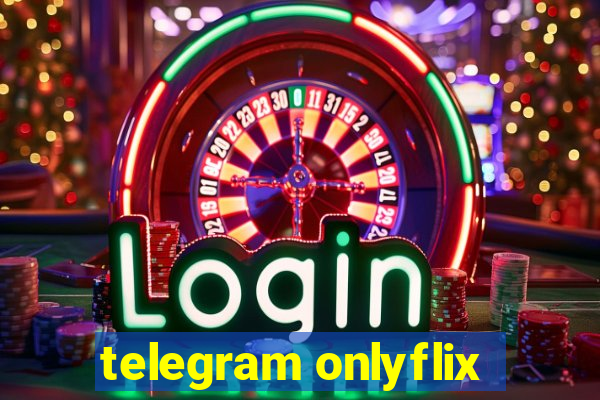 telegram onlyflix